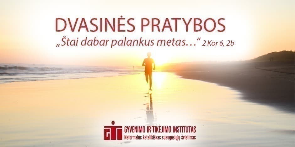 Dvasinės Pratybos „Štai dabar palankus metas…“ 2 Kor 6, 2b