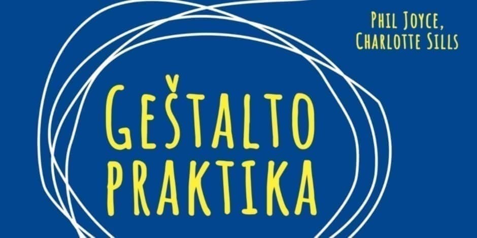 Knyga "Geštalto praktika: konsultavimas ir psichoterapija", Phill Joyce, Charlotte Sills