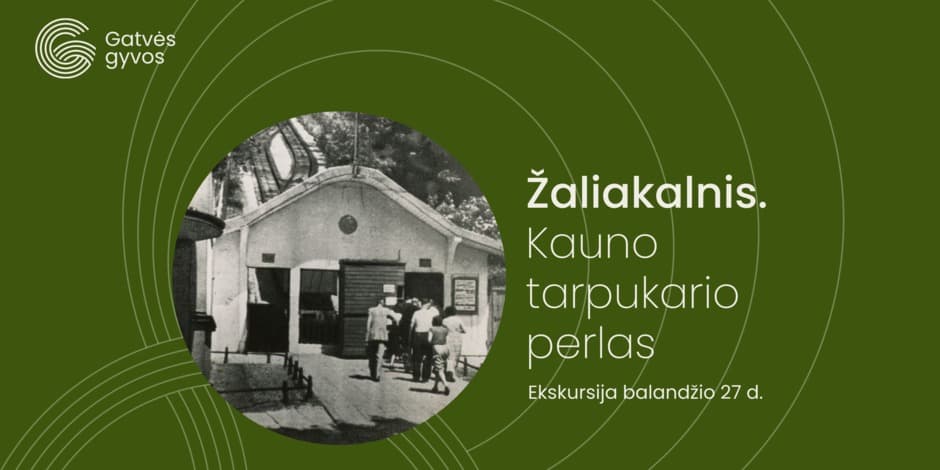 Ekskursija „Žaliakalnis. Kauno tarpukario perlas“