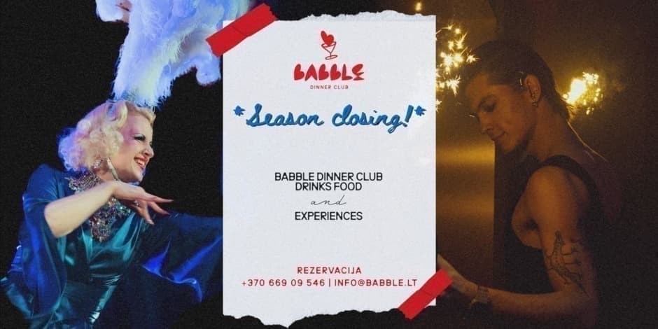 Season closing | Babble Dinner Club | Secret Show | 05.23 Šeštadienis SOLD OUT