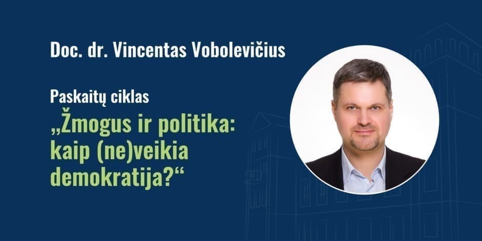 Žmogus ir politika: kaip (ne)veikia demokratija?