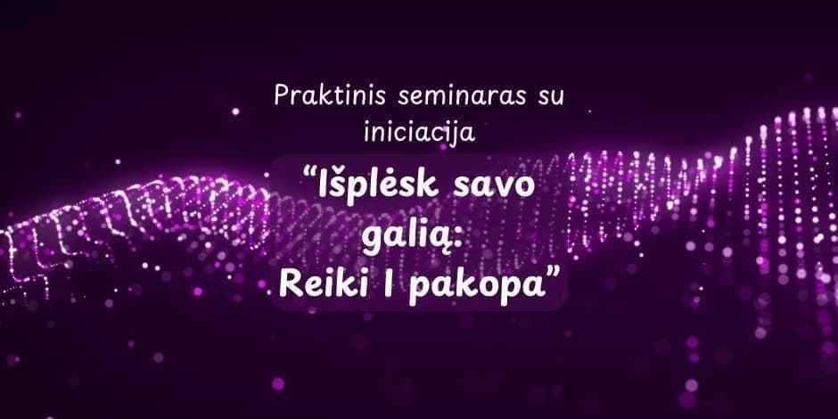 Praktinis seminaras "Išplėsk savo galią: Reiki I pakopa", wydarzenie w Wilnie
