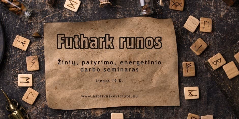 Žinių, patyrimo, energetinio darbo seminaras "Futhark runos"