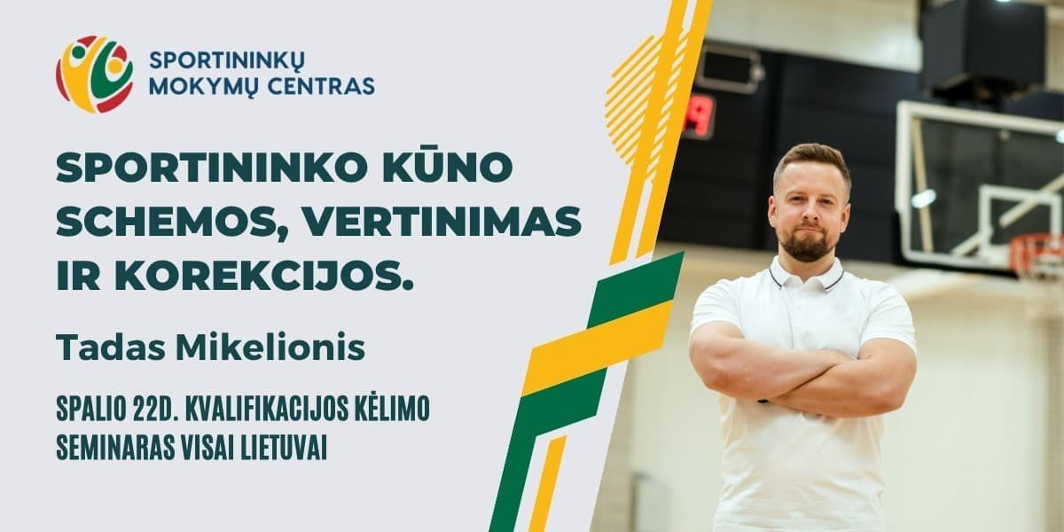 Spalio 22 d. Tadas Mikelionis. Praktinis seminaras: Sportininko kūno schemos, vertinimas ir korekcijos. Vilniuje ir nuotoliu visoje Lietuvoje