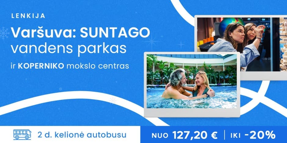 Varšuva: Suntago vandens parkas ir Koperniko mokslo centras (iš Vilniaus, Kauno, Marijampolės arba Prienų, Alytaus ir Lazdijų) /PVM apmokestinimui taikoma marža/