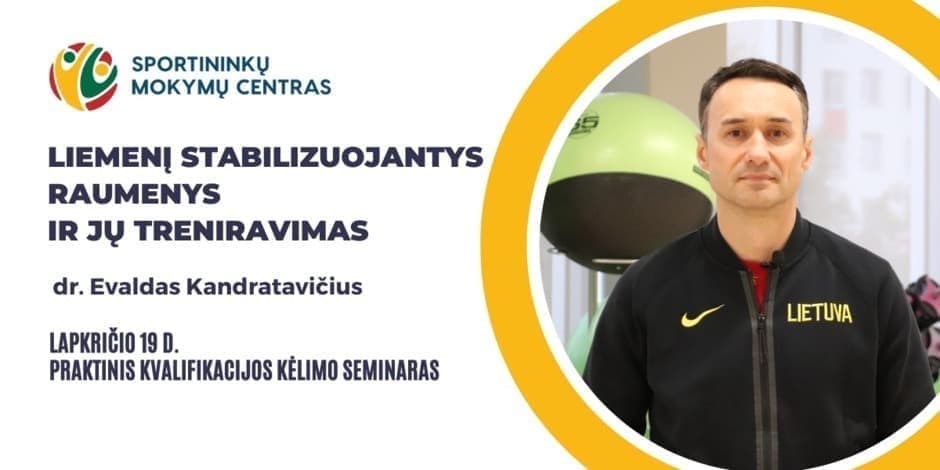 Lapkričio 19 d. dr.Evaldas Kandratavičius. Praktinis seminaras: Liemenį stabilizuojantys raumenys ir jų treniravimas. Vilniuje ir nuotoliu visoje Lietuvoje.