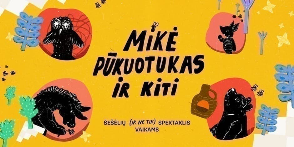 Spektaklis visai šeimai "Mikė Pūkuotukas ir KITI"