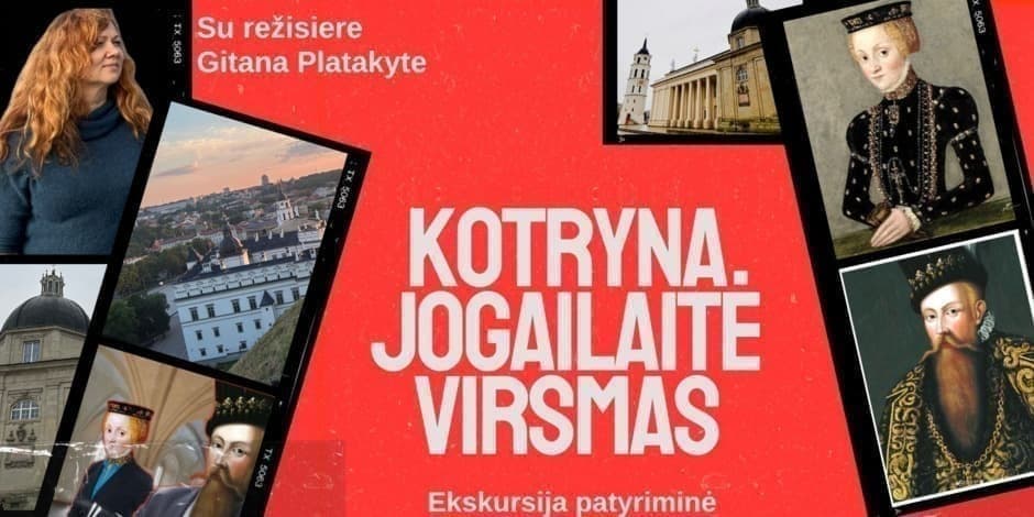 Ekskursija "Kotryna Jogailaitė. Virsmas" su režisiere Gitana Platakyte