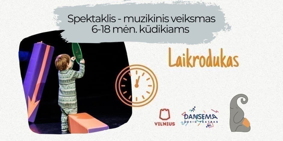 Spektaklis - muzikinis veiksmas 6-18 mėn. kūdikiams "Laikrodukas"
