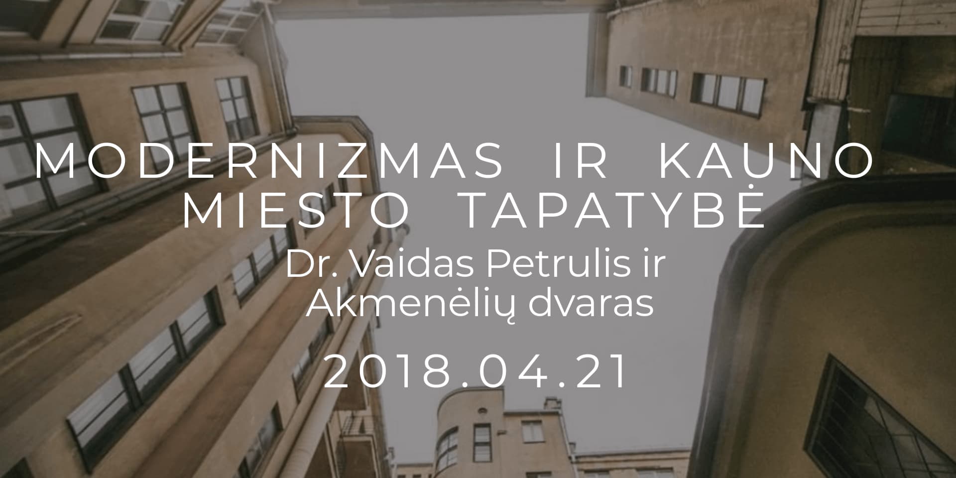Modernizmas ir Kauno miesto tapatybė, Dr. Vaidas Petrulis