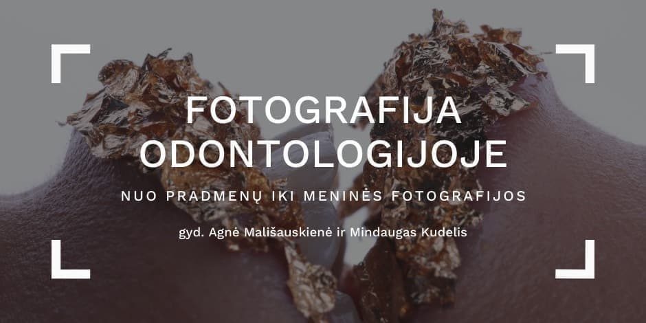 Fotografija odontologijoje: nuo pradmenų iki meninės fotografijos