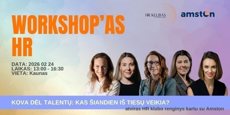WORKSHOPAS HR'ui | Kova dėl talentų: kas šiandien iš tiesų veikia?
