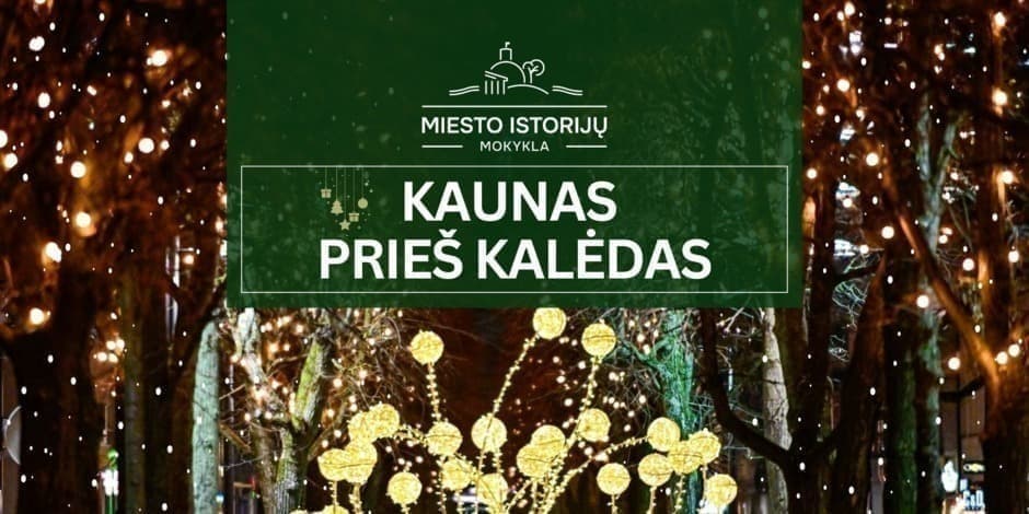 Kartą prieš Kalėdas Kaune | Ekskursija Kaune (MIM)