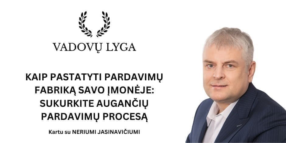 KAIP PASTATYTI PARDAVIMŲ FABRIKĄ SAVO ĮMONĖJE: SUKURKITE AUGANČIŲ PARDAVIMŲ PROCESĄ