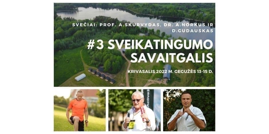 #3 Sveikatingumo savaitgalis Krivasalio sporto ir rekreacijos centre. Svečiai: prof. A.Skurvydas, dr. A.Norkus ir D.Gudauskas