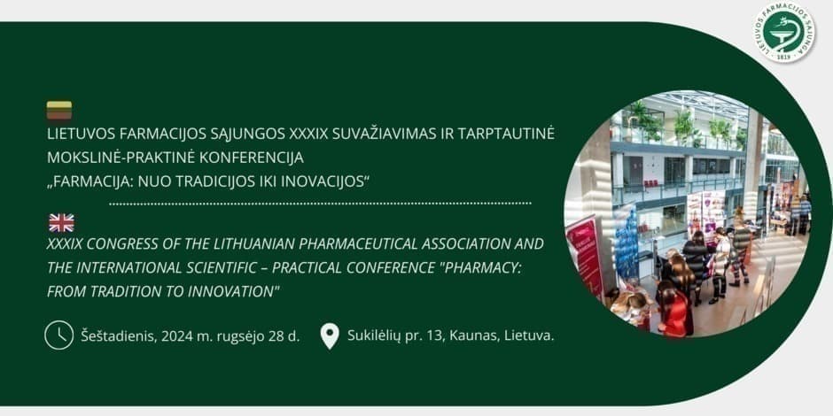 Lietuvos farmacijos sąjungos XXXIX suvažiavimas ir tarptautinė mokslinė – praktinė konferencija „Farmacija: nuo tradicijos iki inovacijos"