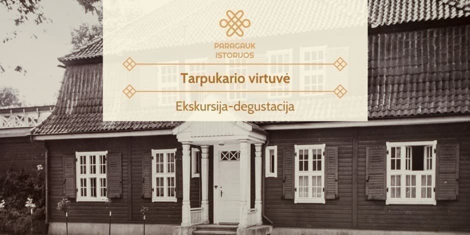Tarpukario virtuvė | Ekskursija-degustacija | 03.16 | Su Diana