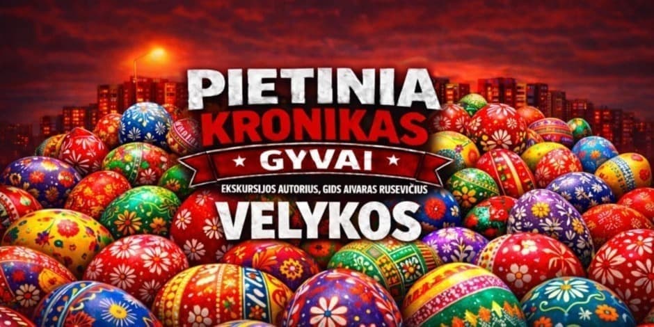 VELYKOS -  EKSKURSIJA AUTOBUSU „PIETINIA KRONIKAS GYVAI“