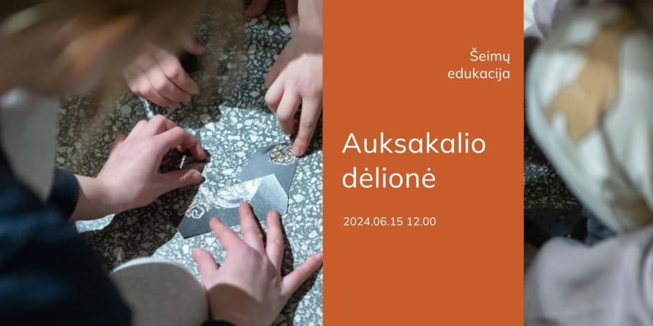 Šeimų edukacija „Auksakalio dėlionė“