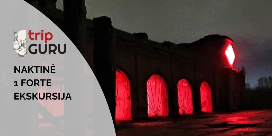 NAKTINĖ sutemų ekskursija I (pirmame) Forte. Kauno tvirtovė.