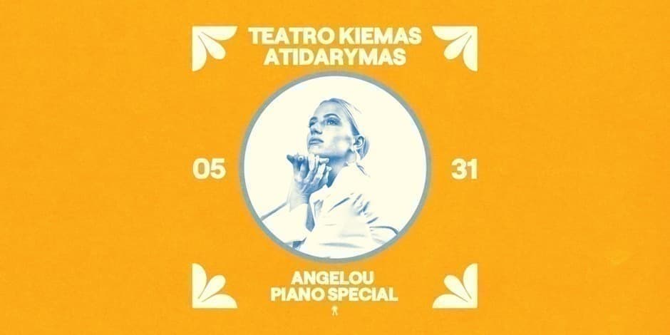 Teatro Kiemas: Atidarymas & Angelou Piano Special