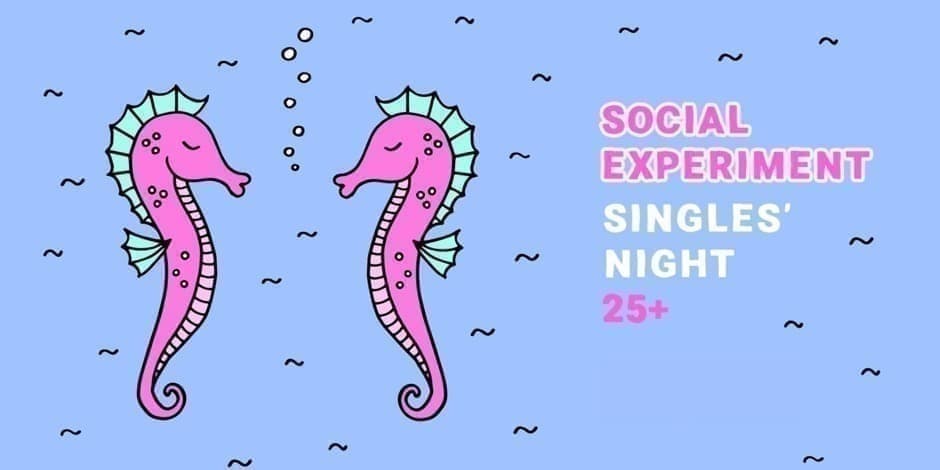 SINGLES' NIGHT 25+ by Social Experiment