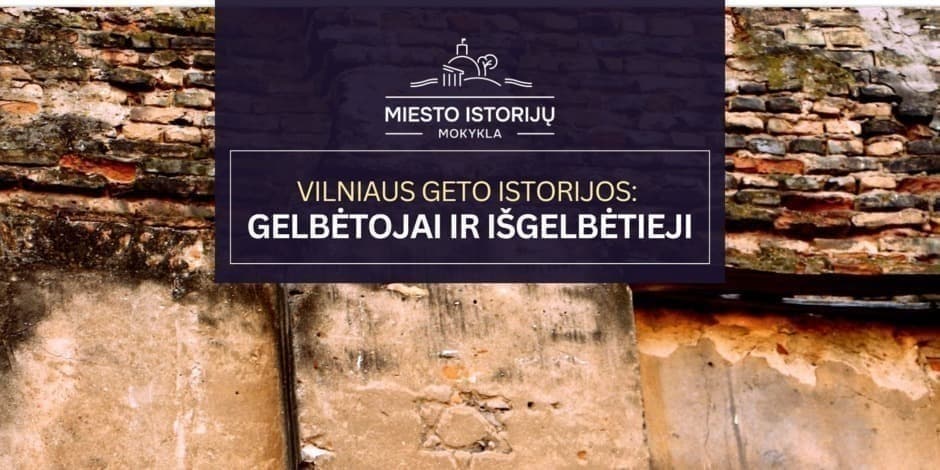 Vilniaus geto istorijos: gelbėtojai ir išgelbėtieji | Ekskursija Vilniuje