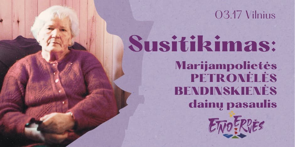 Marijampolietės Petronėlės Bendinskienės dainų pasaulis | Susitikimai Etnoerdvėse