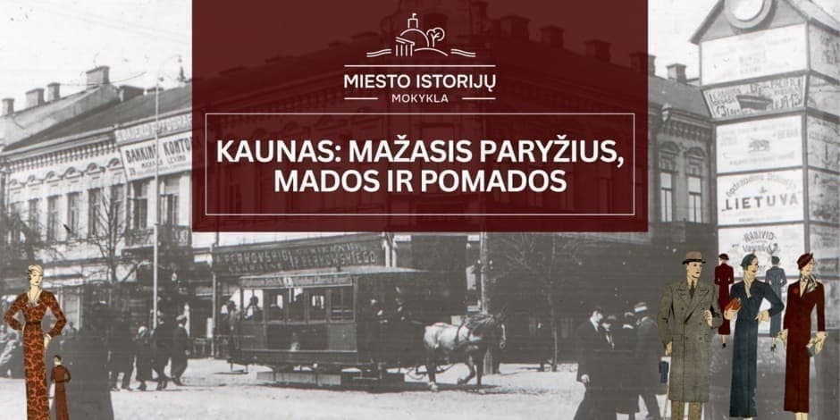 Mažasis Paryžius, mados ir pomados | Ekskursija Kaune