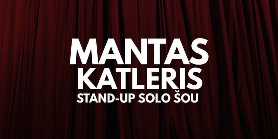 MANTAS KATLERIS STAND-UP SOLO ŠOU