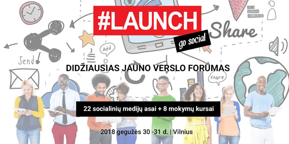#LAUNCH 2018 - didžiausias jauno verslo forumas. Go Social!