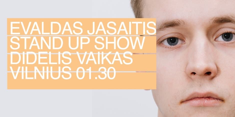 EVALDAS JASAITIS STAND-UP | "DIDELIS VAIKAS"| 01-30 VILNIUS