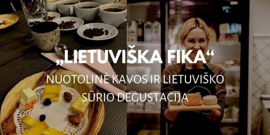 „Lietuviška fika“ - nuotolinė kavos bei lietuviško sūrio degustacija
