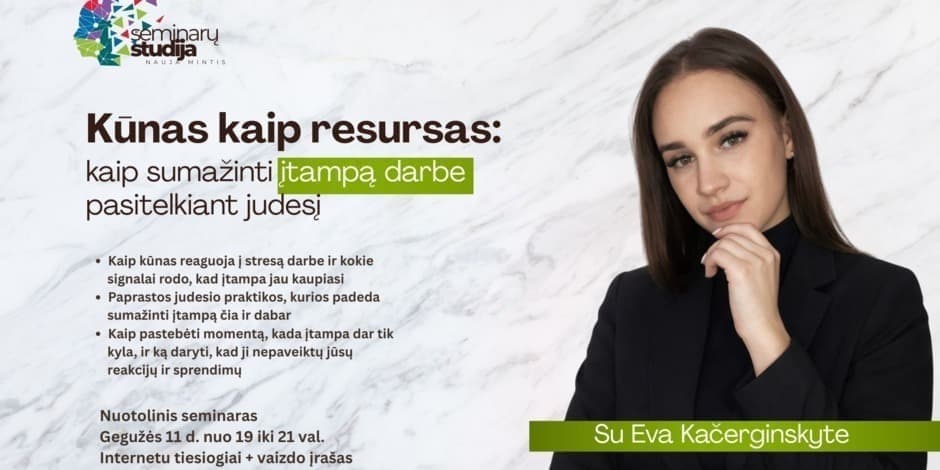 Kūnas kaip resursas: kaip sumažinti įtampą darbe pasitelkiant judesį