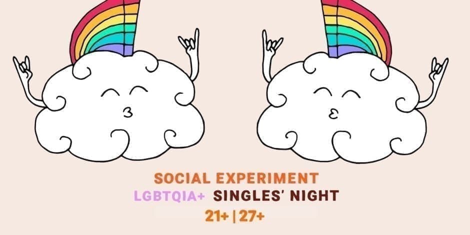 LGBTQIA+ SINGLES' NIGHT by Social Experiment | 21+ & 27+