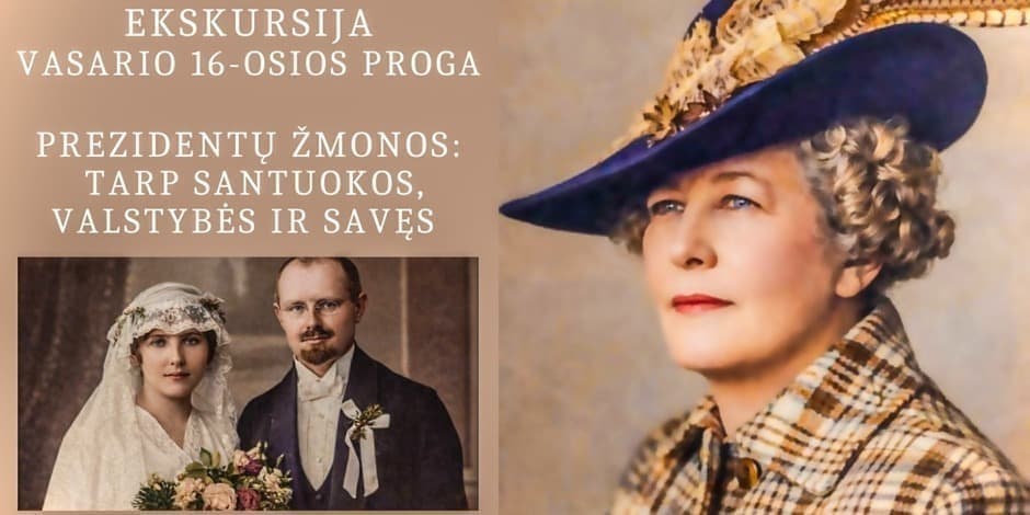 Ekskursija Vasario 16-osios proga "Prezidentų žmonos: tarp santuokos, valstybės ir savęs"