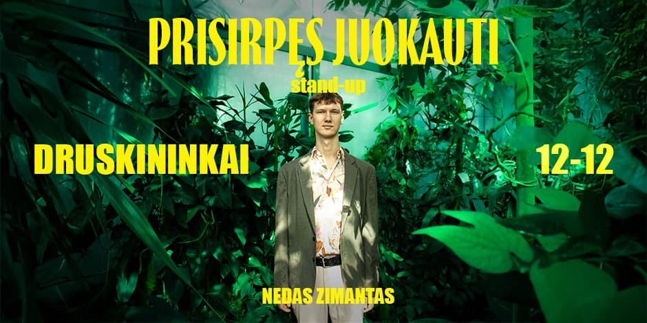Nedas Zimantas stand-up: PRISIRPĘS JUOKAUTI | DRUSKININKAI