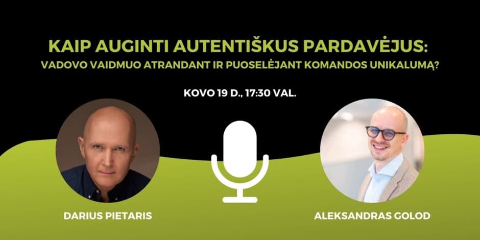Kaip auginti autentiškus pardavėjus: vadovo vaidmuo atrandant ir puoselėjant komandos unikalumą?