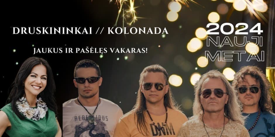 NAUJI METAI 2024 DRUSKININKAI KOLONADA Tickets paysera NAUJI METAI 2024 DRUSKININKAI KOLONADA Tickets paysera