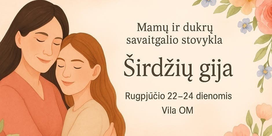 Mamų ir dukrų savaitgalio stovykla „Širdžių gija“