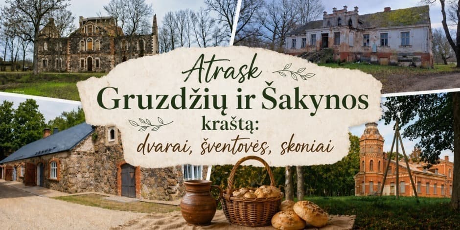 Kelionė-ekskursija „Atrask Gruzdžių ir Šakynos kraštą: dvarai, šventovės, skoniai"