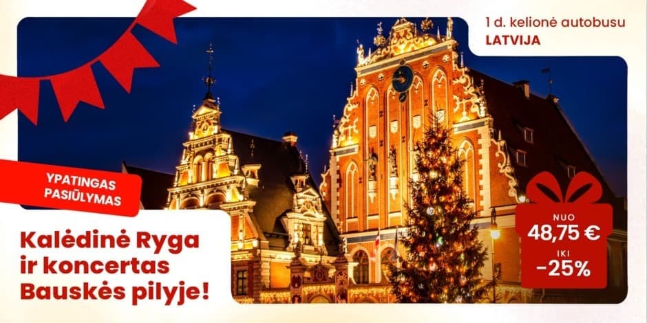 Kalėdinė Ryga ir koncertas Bauskės pilyje! (iš Kauno, Vilniaus, Ukmergės ir Panevėžio) /PVM apmokestinimui taikoma marža/