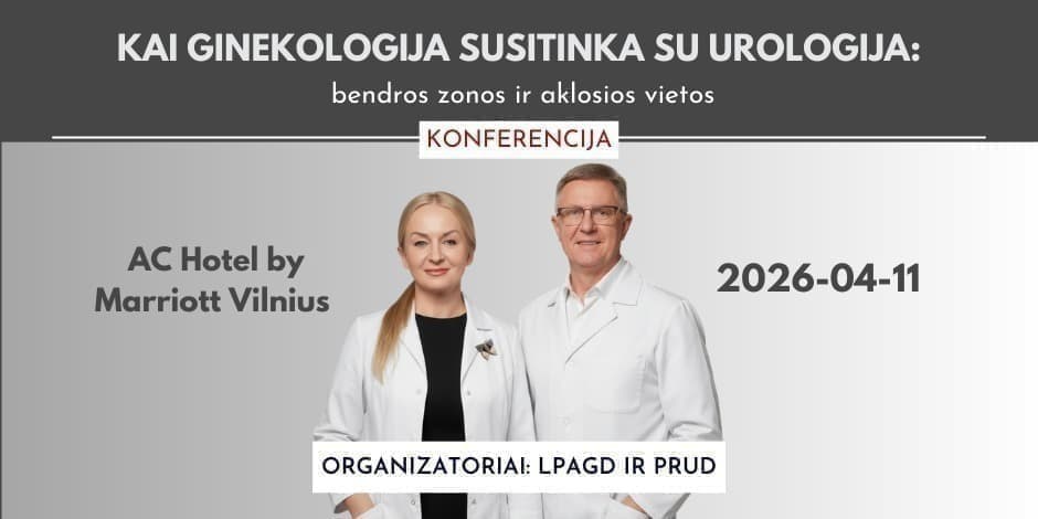 Konferencija "Kai ginekologija susitinka su urologija: bendros zonos ir aklosios vietos"