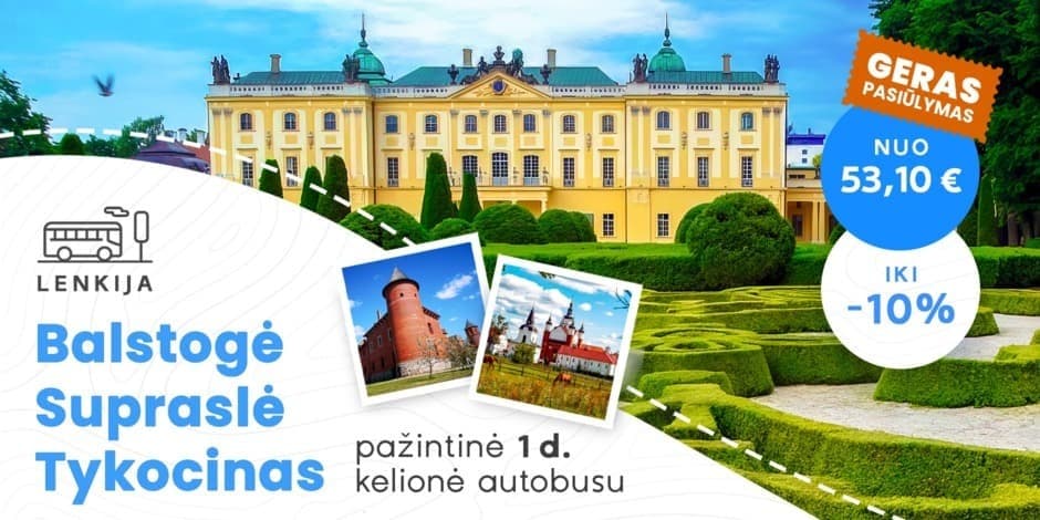 Barokiškoji Balstogė, Lenkiškasis Versalis – Branickių rūmai, Supraslės ikonų muziejus ir LDK istorijos pėdsakai Tykocine (iš Vilniaus, Kauno, Marijampolės ) /PVM apmokestinimui taikoma marža/