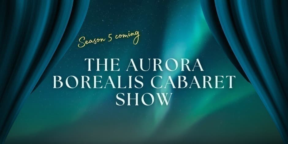 THE AURORA BOREALIS CABARET SHOW | Saturday (03.28)