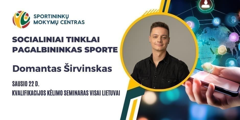 Sausio 22 d. Seminaras: Socialiniai tinklai – pagalbininkas sporte. Lektorius: Domantas Širvinskas. Vilniuje ir nuotoliu visoje Lietuvoje.