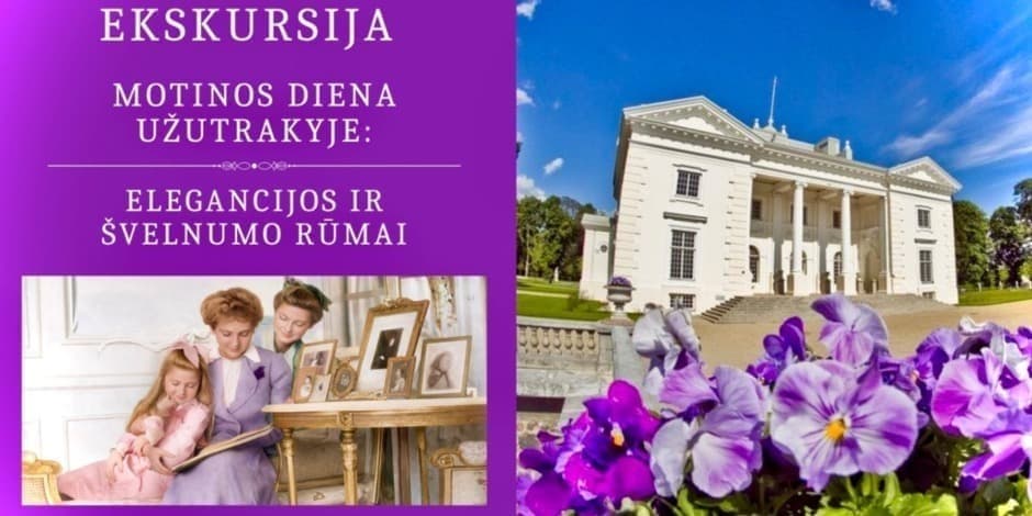 Ekskursija Motinos dienai Užutrakyje "Elegancijos ir švelnumo rūmai"