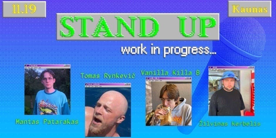 STAND UP - WORK IN PROGRESS | KAUNAS