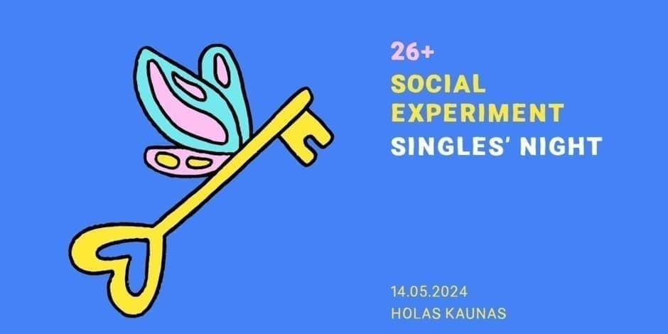 Social Experiment: SINGLES' NIGHT 26+ / HOLAS KAUNAS