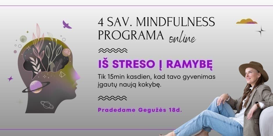 Mindfulness 4sav. Programa: IŠ STRESO - Į RAMYBĘ